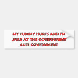 My Tummy Hurts And I'm Mad At The Government, Bumper Sticker