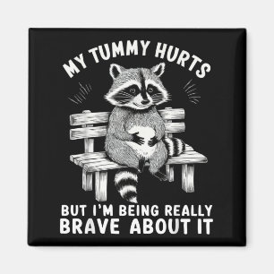 My Tummy Hurts But Im Being Brave About It Magnet