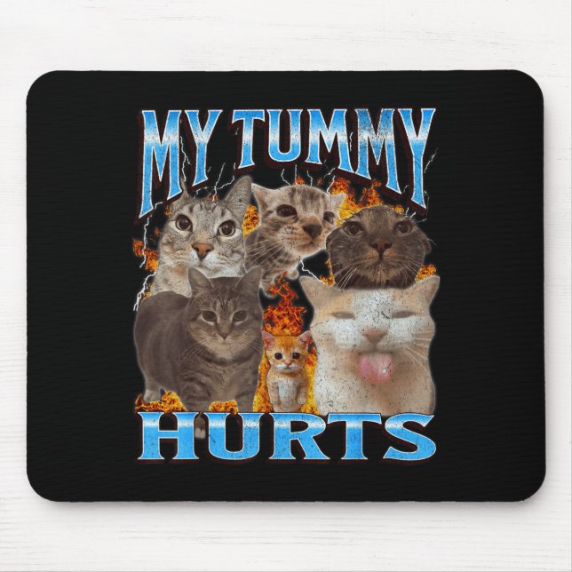 My Tummy Hurts Funny Cat Meme Bootleg Graphic  Mouse Mat (Front)