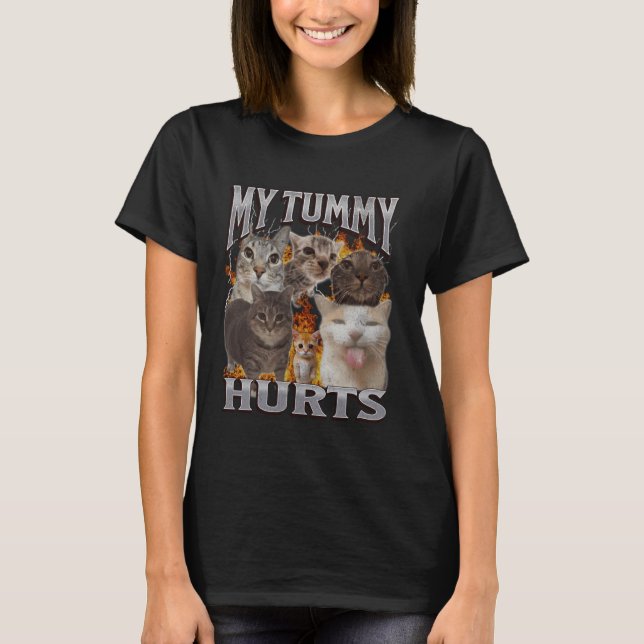 My Tummy Hurts Funny Cat Meme Bootleg Graphic T-Shirt (Front)