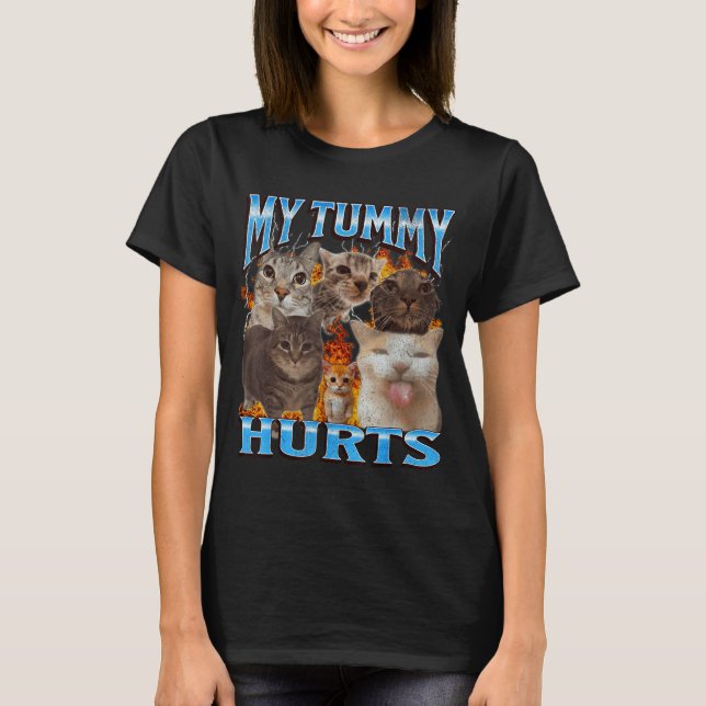 My Tummy Hurts Funny Cat Meme Bootleg Graphic  T-Shirt (Front)