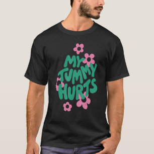My Tummy Hurts retro daisy Tummy Ache Survivor T-Shirt