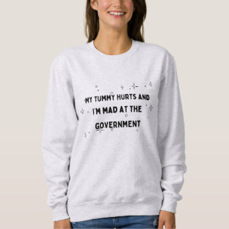 My tummy hurts sweatshirt