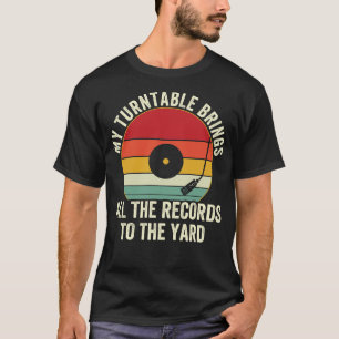 My Turntable Bring all the Records To The Yard Vin T-Shirt