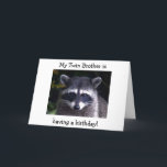 MY TWIN "BROTHER" IS HAVING A BIRTHDAY CARD<br><div class="desc">MY "TWIN BROTHER" IS HAVING A BIRTHDAY AND IS THE BEST FRIEND IN THE WORLD SAYS THIS SILLY RACOON!</div>