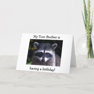 MY TWIN "BROTHER" IS HAVING A BIRTHDAY CARD