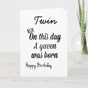 MY **TWIN SISTER** IS A "QUEEN" CARD