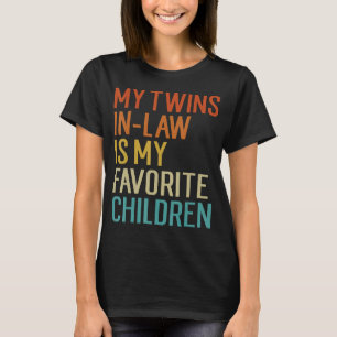 My Twins in Law is My Favourite Children Family H T-Shirt