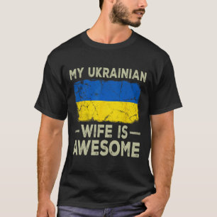 My Ukrainian Wife Is Awesome Ukraine Flag Funny Hu T-Shirt