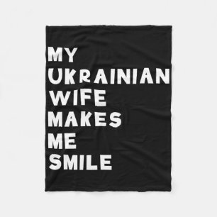 My Ukrainian Wife Makes Me Smile Gift  Fleece Blanket