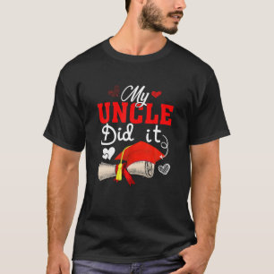 My Uncle Did It Cute Graduate Cap Proud Uncle Grad T-Shirt