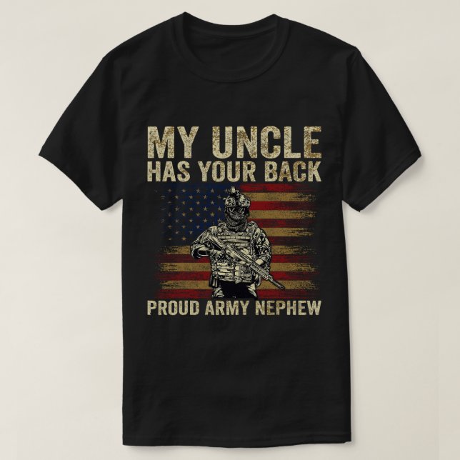My Uncle Has Your Back Proud Army Nephew Veteran U T-Shirt (Design Front)