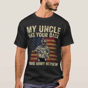 My Uncle Has Your Back Proud Army Nephew Veteran U T-Shirt