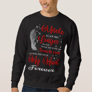 My Uncle I Will Feel You In My Heart Forever Missi Sweatshirt