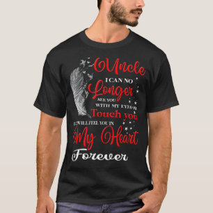 My Uncle I Will Feel You In My Heart Forever Missi T-Shirt