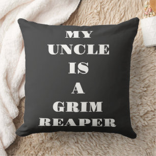 My Uncle Is A Grim Reaper Cushion