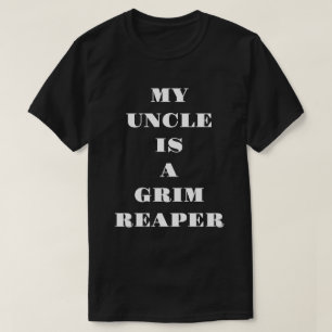 My Uncle Is A Grim Reaper T-Shirt