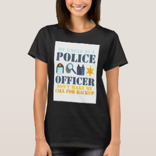 My Uncle Is A Police Officer Don't Make Me Call Fo T-Shirt