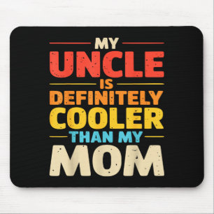 My uncle is cooler than mum funny nephew niece mouse mat