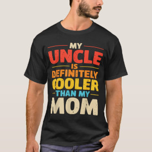 My uncle is cooler than mum funny nephew niece T-Shirt