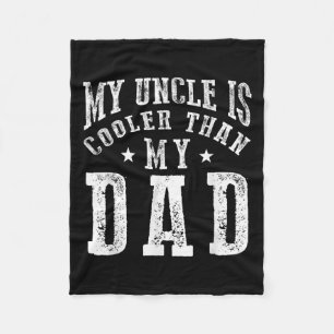 My Uncle Is Cooler Than My Dad Funny Nephew Niece Fleece Blanket