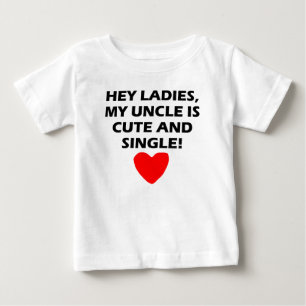 My Uncle Is Cute And Single Baby T-Shirt
