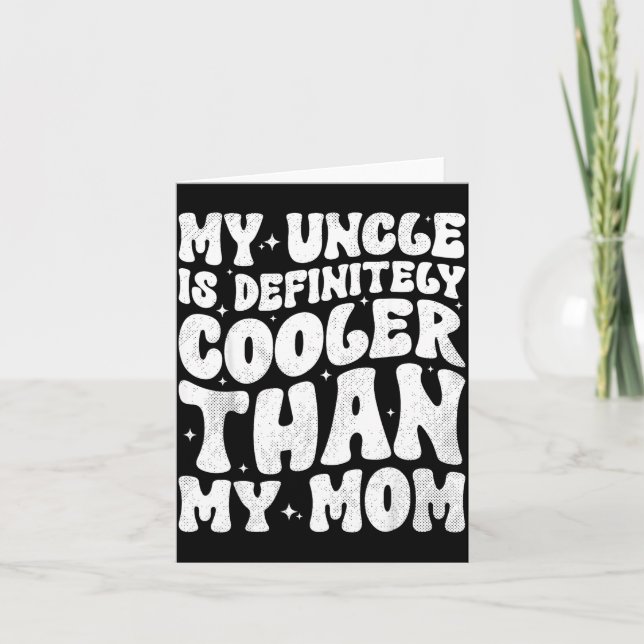 My Uncle Is Definitely Cooler Than My Mom Nephew N Card (Front)