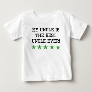 My Uncle Is The Best Uncle Ever Baby T-Shirt