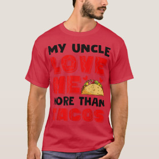 My Uncle Loves Me More Than Tacos Valentine Day Gi T-Shirt