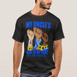 My Uncle's Fight Is My Fight ALS Awareness T-Shirt