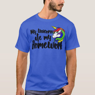 My unicorn ate my homework T-Shirt