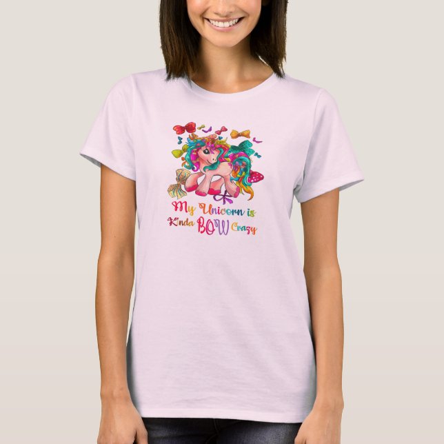 My Unicorn Is Kinda Bow Crazy T-Shirt (Front)