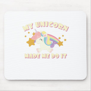 My Unicorn Made Me Do It Mouse Mat