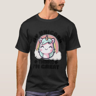 My Unicorn Thinks I'M Greatfunny Unicorn For Unico T-Shirt