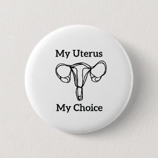 My Uterus My Choice Button Feminist Pro-choice