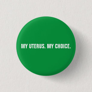 My uterus my choice green & white abortion rights 3 cm round badge