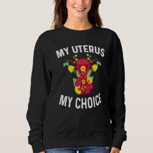 My Uterus My Choice Hysterectomy Feminist Women Ri Sweatshirt