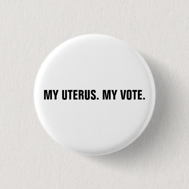 My uterus my vote white & black abortion rights 3 cm round badge (Front)