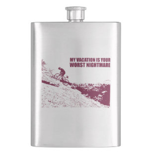 My Vacation Is Your Worst Nightmare Hip Flask