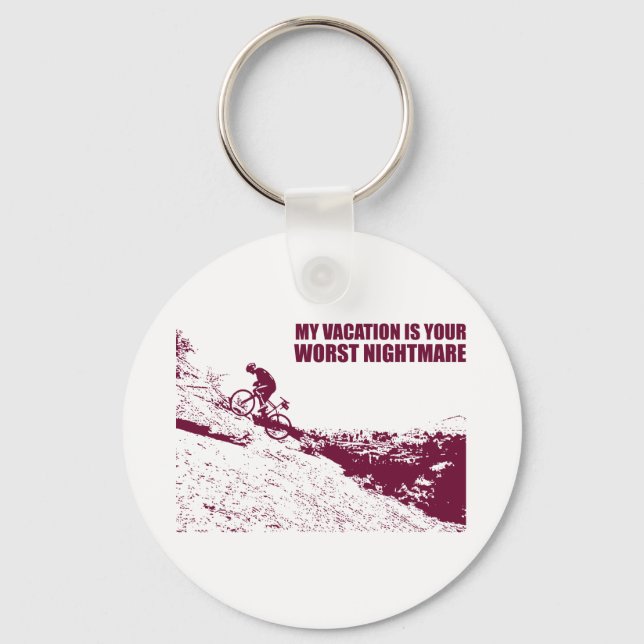 My Vacation Is Your Worst Nightmare Key Ring (Front)