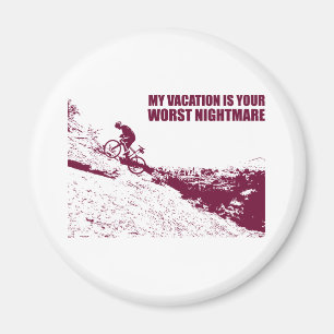 My Vacation Is Your Worst Nightmare Magnet