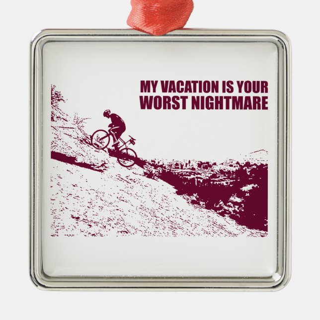 My Vacation Is Your Worst Nightmare Metal Tree Decoration (Front)