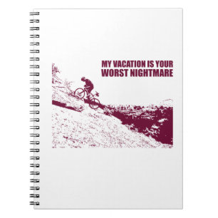 My Vacation Is Your Worst Nightmare Notebook