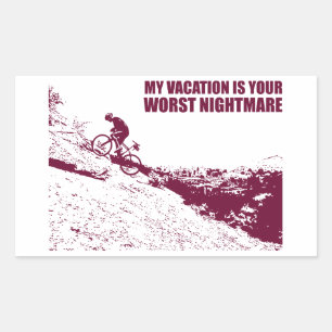 My Vacation Is Your Worst Nightmare Rectangular Sticker