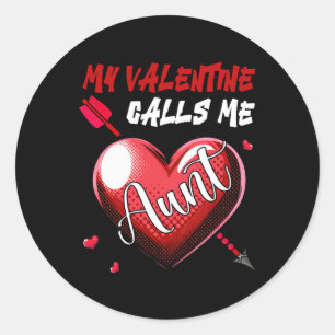 My Valentine Calls Me Aunt Family Valentine's Day Classic Round Sticker