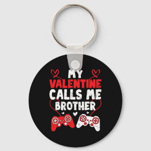 My Valentine Calls Me Brother Gamer Bro Valentines Key Ring