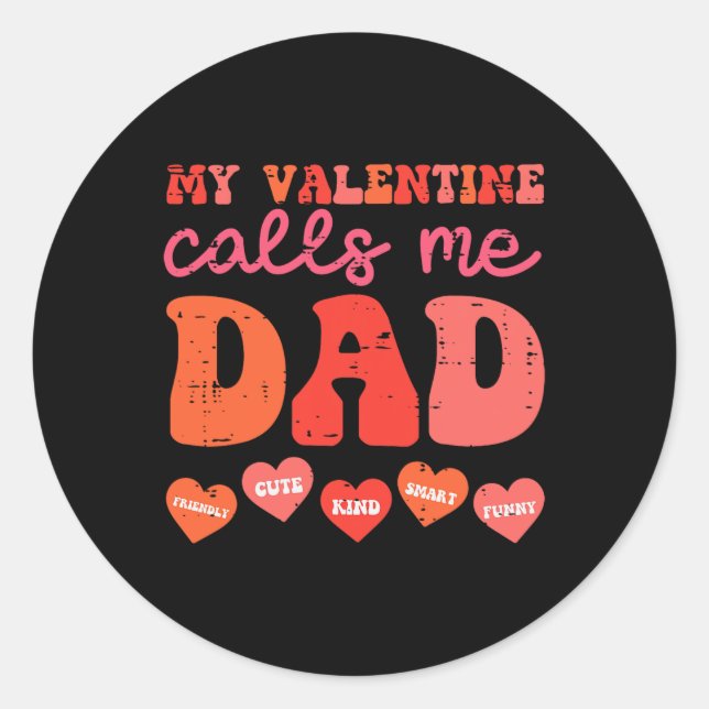 My Valentine Calls Me Dad Retro Groovy Family Dadd Classic Round Sticker (Front)