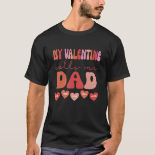My Valentine Calls Me Dad Retro Groovy Valentines T-Shirt