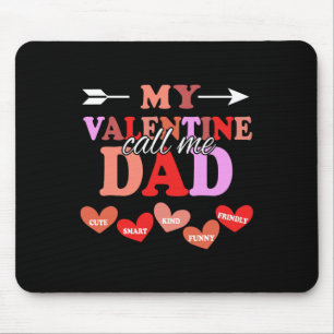 My Valentine Calls Me Dad Valentines Day Daddy Mouse Mat