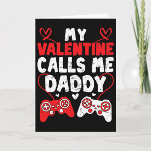 My Valentine Calls Me Daddy Gamer Dad Valentines D Card